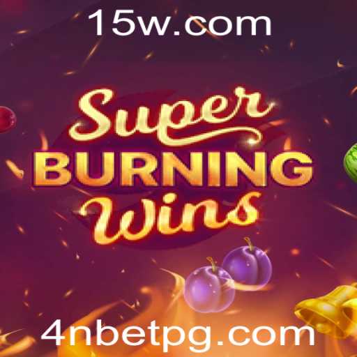 Descubra o Mundo Emocionante de SuperBurningWins com 4NBet